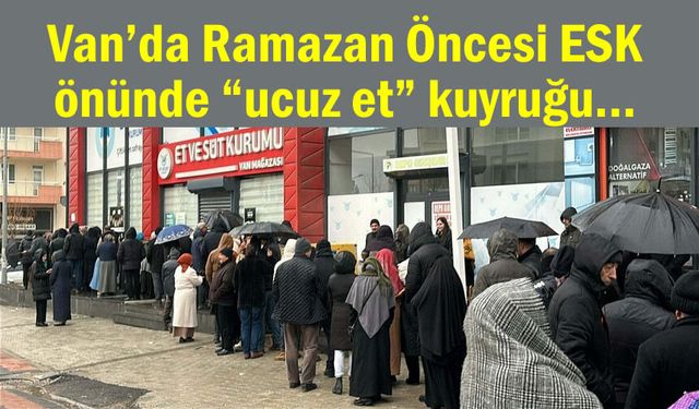 Van'da 1 kilo et için sabah 5'te kuyruğa giriyorlar