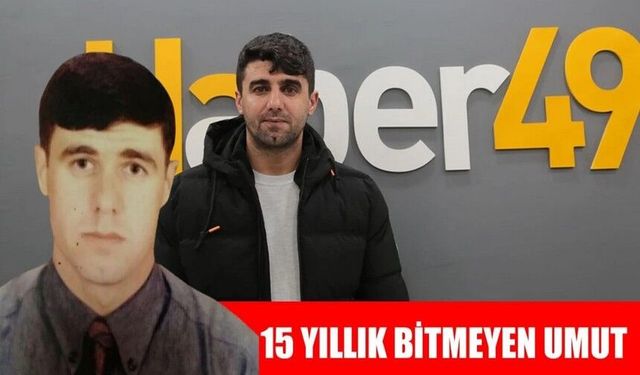 15 yıldır kayıp olan Güven Ataç’tan hâlâ haber yok...
