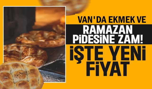 Van’da Ekmek ve Ramazan Pidesi Fiyatları Açıklandı