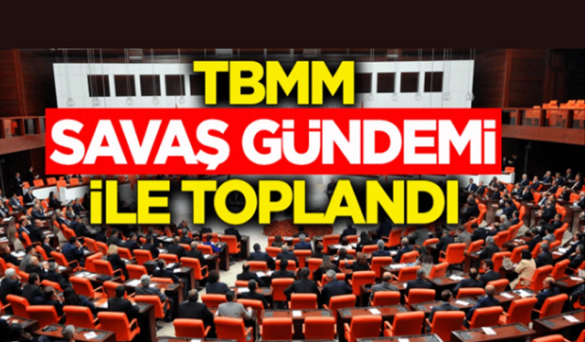 Meclis İran gündemi ile bir araya geldi