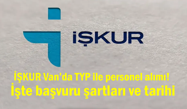 İŞKUR Van’da TYP ile personel alımı yapacak!