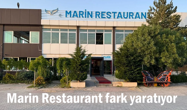 Marin Restaurant fark yaratıyor