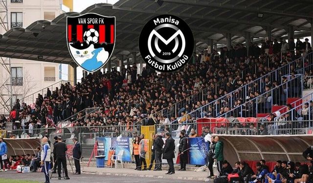 Vanspor-Manisa FK Maçı Bugün! Yayıncı Kanal Netleşti