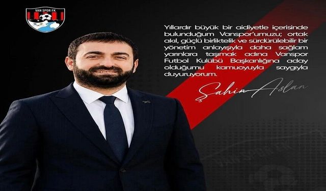 Vanspor Başkan Yardımcısı Şahin Aslan Adaylığını Duyurdu