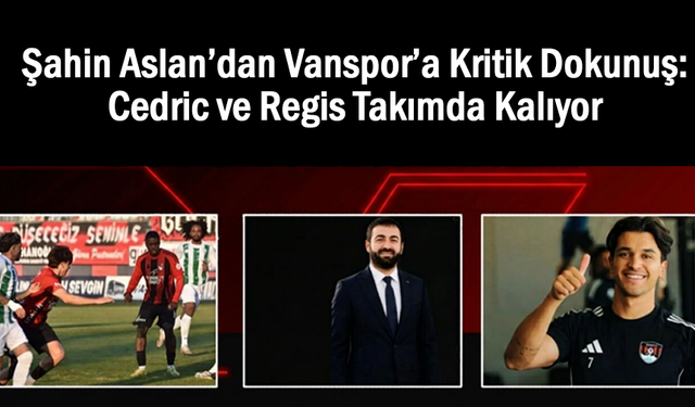 Aslan’dan Vanspor’a Kritik Dokunuş: Cedric Takımda Kalıyor