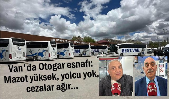 Otogar esnafı: Mazot yüksek, yolcu yok, cezalar ağır