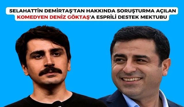 Demirtaş'tan Deniz Göktaş'a esprili destek mektubu