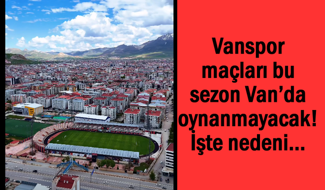 Vanspor maçları Van yerine İstanbul'da oynayacak!