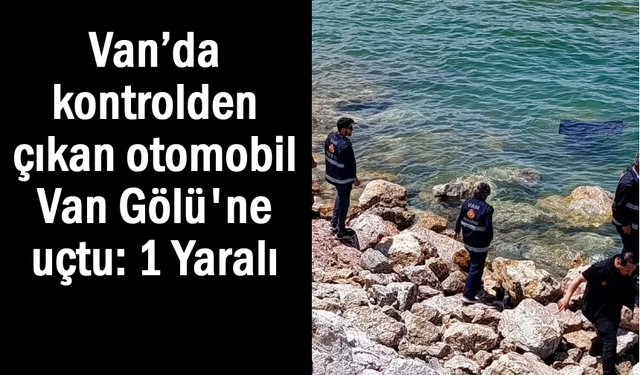 Kontrolden çıkan otomobil Van Gölü'ne uçtu