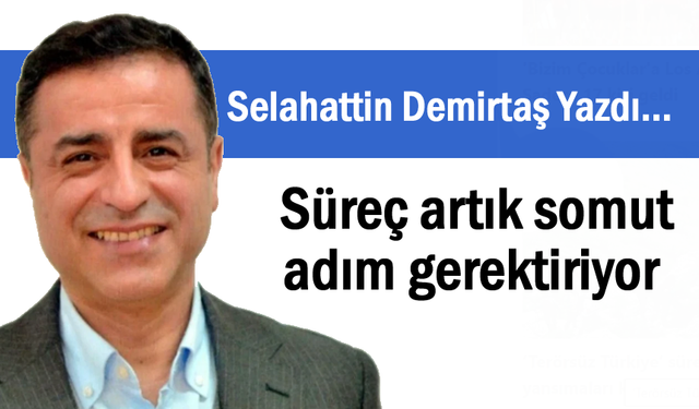 Demirtaş: Süreç artık somut adım gerektiriyor