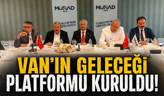 Van’ın geleceği için ‘ortak akıl’ platformu kuruldu!