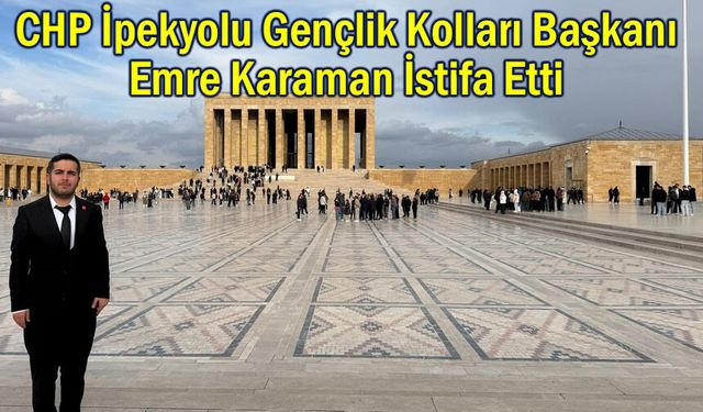CHP İpekyolu Gençlik Kolları Başkanı Emre Karaman İstifa Etti