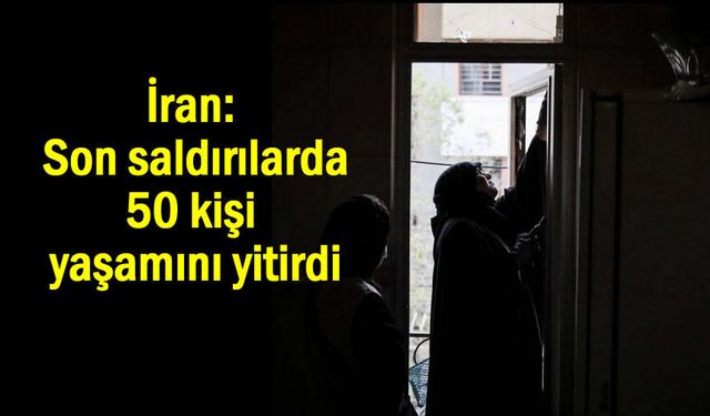 İran: Son saldırılarda 50 kişi yaşamını yitirdi