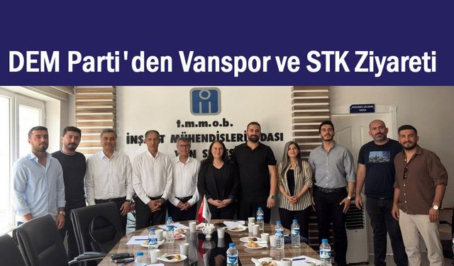 DEM Parti heyeti'nden Vanspor ve STK'lere Ziyaret