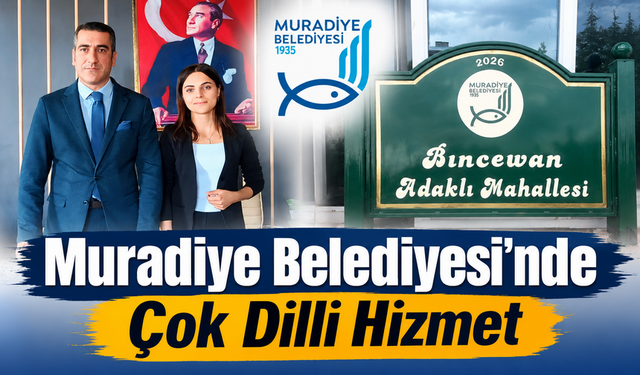 Muradiye Belediyesi’nde Çok Dilli Hizmet