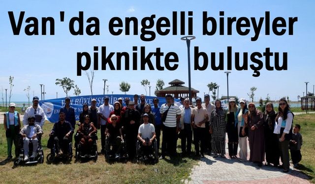 Van'da engelli bireyler piknikte buluştu: “Engelleri birlikte aşıyoruz”