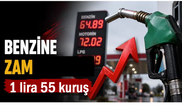 Benzin fiyatına 1 lira 55 kuruş zam