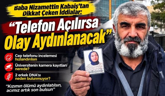 Nizamettin Kabaiş: "Telefon açılırsa olay aydınlanacak"