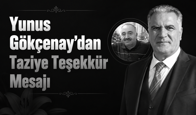 Yunus Gökçenay’dan Taziye Teşekkür Mesajı