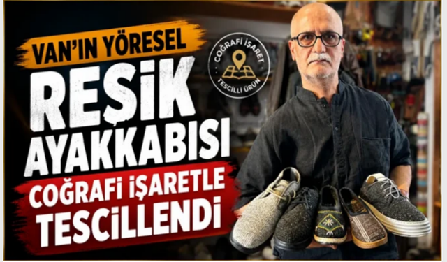 Van’ın yöresel reşik ayakkabısı coğrafi işaretle tescillendi