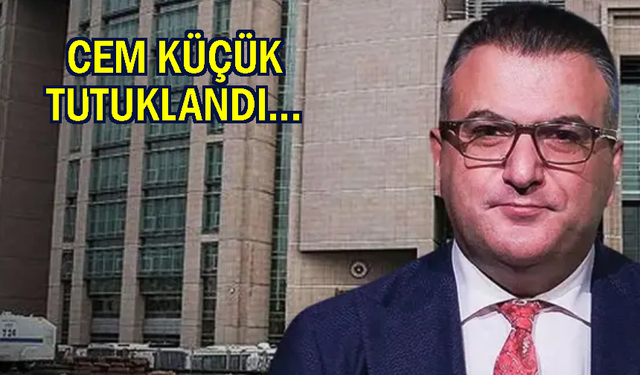 Cem Küçük için tutuklama kararı verildi
