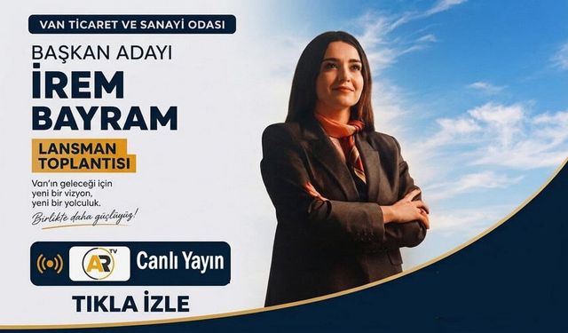 CANLI - Van TSO Başkan Adayı İrem Bayram konuşuyor
