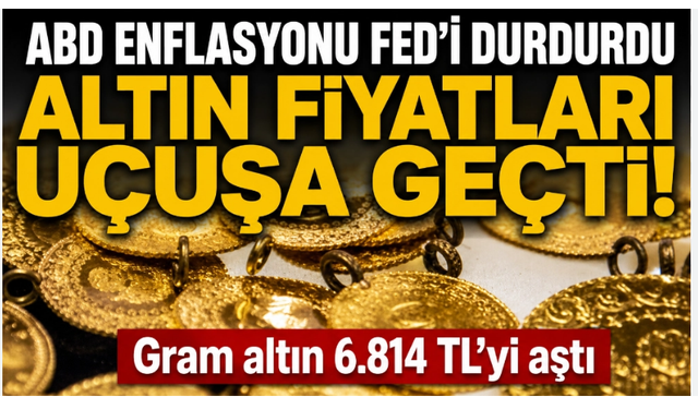 ABD enfasyonu altını tetikledi: Altın yükseliyor...