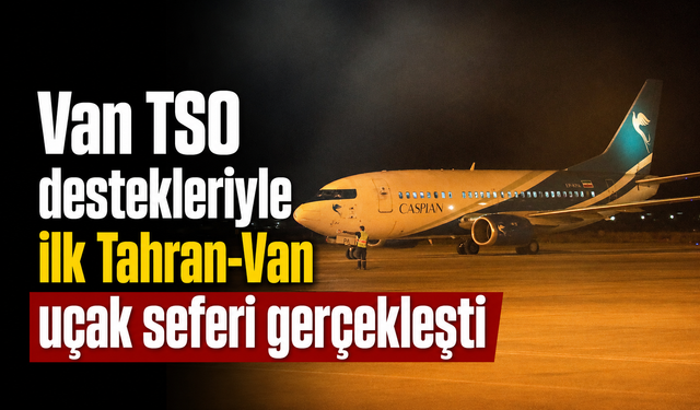 Tahran'dan Van'a ilk uçak indi