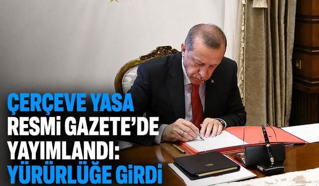 ‘Çerçeve yasa’ Resmi Gazete’de yayımlandı