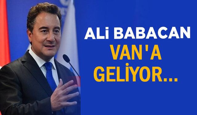 Deva Partisi Genel Başkanı Van'a geliyor