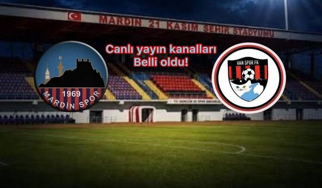 Mardinspor-Vanspor maçı ne zaman, hangi kanalda?