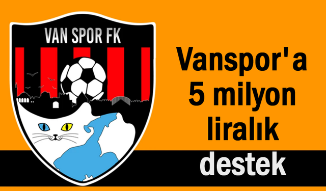 Vanspor FK'ye 5 milyon liralık destek