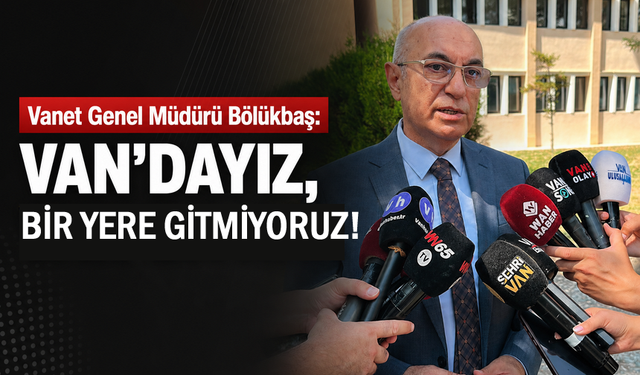 Vanet Van’dan gidiyor mu? Genel müdür yanıtladı