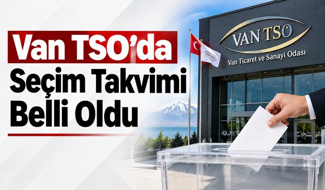 Van TSO'da Seçim Takvimi Belli Oldu