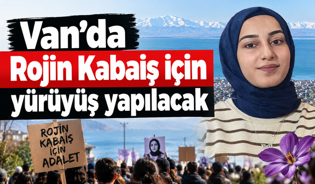 Rojin Kabaiş için yürüyüş yapılacak!