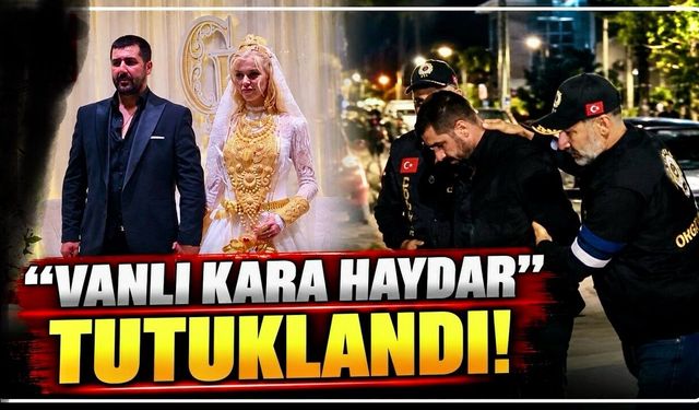 Vanlı Kara Haydar’ olarak bilinen Mehmet Fatih Tançalan tutuklandı