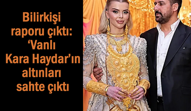Vanlı Kara Haydar’ın altınları sahte çıktı