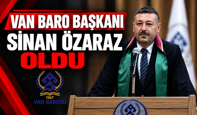 Van Baro Başkanı Sinan Özaraz Oldu