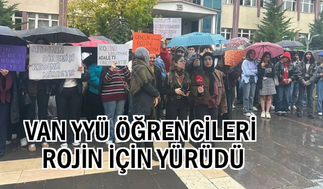Rojin Kabaiş için Van YYÜ'de yürüyüş gerçekleştirildi