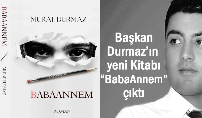 Başkan Murat Durmaz’ın yeni kitabı “BabaAnnem” çıktı