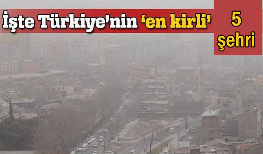 DSÖ Türkiye'de havası en kötü 5 şehri açıkladı