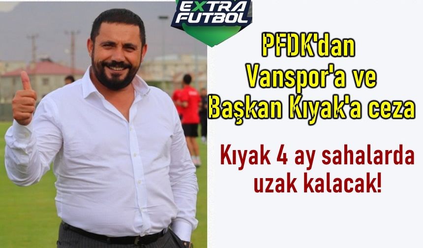 PFDK Vanspor ve Başkanına Ceza Yağdırdı