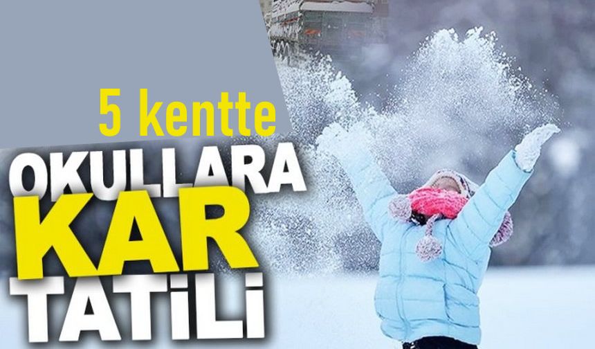 5 kentte okullara kar tatili