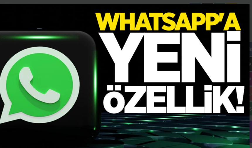 WhatsApp'ın yeni özelliği çok konuşulacak!
