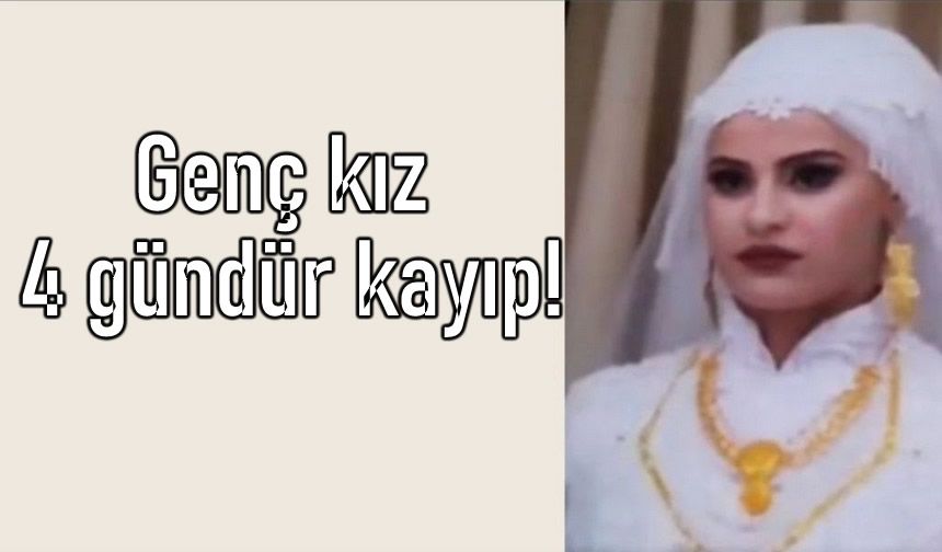 Van'da 18 yaşındaki genç kız 4 gündür kayıp!