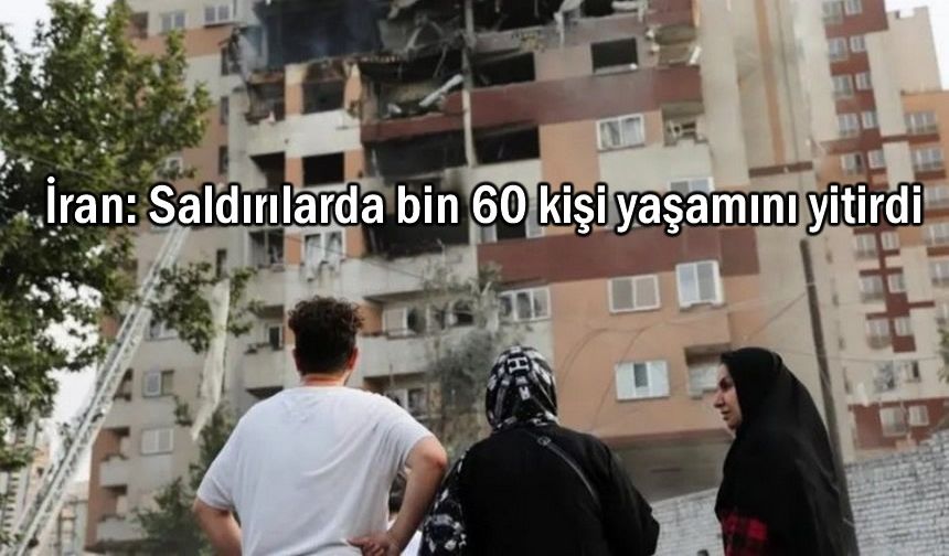 Komşu İran'da İsrail saldırılarında bin 60 kişi öldü