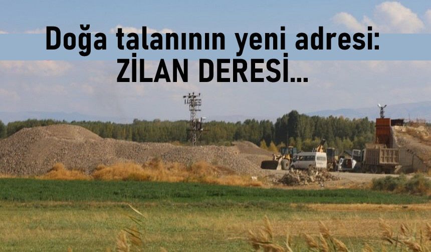 Van Zilan Deresinde Doğa Talanı Devam Ediyor
