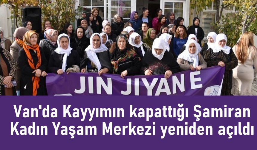 Kayyumun kapattığı kadın yaşam merkezi yeniden açıldı