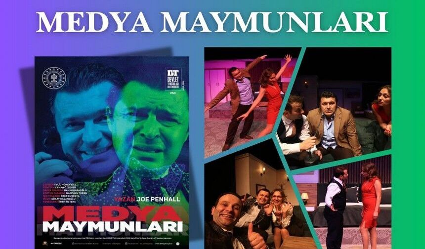 Van'da "Medya Maymunları" Seyirciyle Buluşuyor