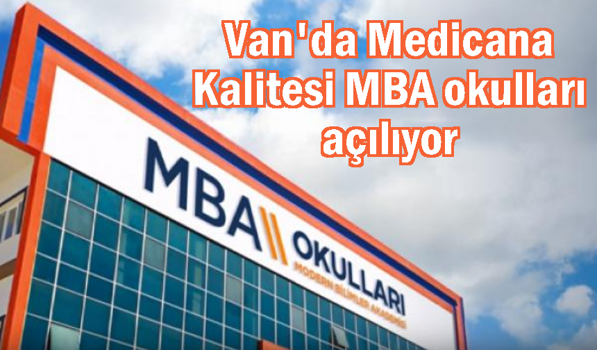 Van'da Medicana Kalitesi MBA okulları açılıyor